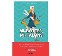 Mi-bottes, mi-talons: Ma vie de femme architecte au royaume de la testostérone