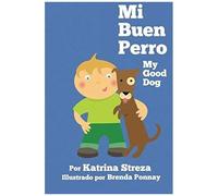 Mi Buen Perro/ My Good Dog (Bilingual Spanish English Edition)