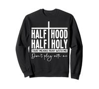Mi-Cagoule Mi-Sacré Prie avec Moi Humour Audacieux Sweatshirt
