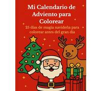 Mi Calendario de Adviento para Colorear: 25 días de magia navideña para colorear antes del gran día