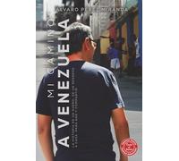 Mi camino a Venezuela: La historia de un sueño, de un regreso a casa para dar y compartir