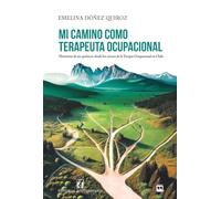 Mi camino como Terapeuta Ocupacional: Memorias de mi quehacer desde los inicios de la terapia ocupacional en Chile