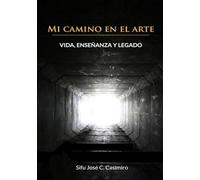 Mi camino en el arte: vida, enseñanza y legado.