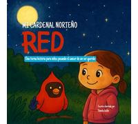 Mi Cardinal Norteño: Red: Un cuento para acompañar a quienes tienen un hermano con cáncer.