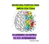 Mi cerebro va rápido, yo voy aprendiendo: Escritura positiva para niños con TDAH