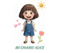 MI CHIAMO ALICE: e son felice