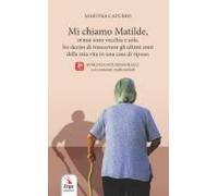 Mi Chiamo Matilde, Ormai Sono Vecchia E Sola, Ho Deciso Di Trascorrere Gli Ultimi Anni Della Mia Vita In Una Casa Di Riposo