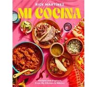 Mi Cocina by Rick Martinez Rick Martinez (Auteur)