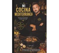 Mi cocina mediterránea: 400 recetas tradicionales de la cocina mediterránea
