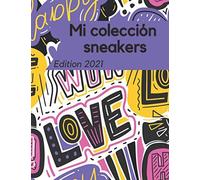 Mi Colección Sneakers Edition 2021: Agenda Registro Para Tus Coleccionables Zapatos