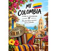 MI COLOMBIA Livre de coloriage: Un voyage à travers les paysages, les saveurs et les traditions de la Colombie