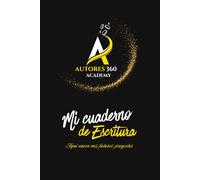 Mi Cuaderno de Escritura: Autores 360 Academy