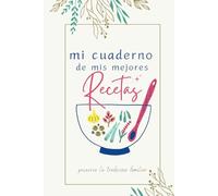 Mi cuaderno de mis mejores Recetas: El recetario para 100 recetas perfecto: anota ingredientes, dificultad, tiempo de cocción y añade tus notas. ... de equivalencias. ¡Todo en un solo lugar!