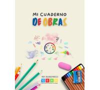 MI CUADERNO DE OBRAS: Cuaderno de dibujo artístico infantil (5 a 7 años de edad): Actividades para colorear de lo básico hasta obras inspiradas en Van Gogh, Dalí, Rivera y Picasso.
