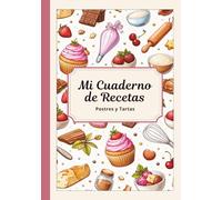 Mi Cuaderno de Recetas en blanco - Postres y Tartas, Colección, Libro para escribir 50 recetas, Recetario con índice. ¡Regalo útil para todos!: ... guardar y organizar tus recetas favoritas