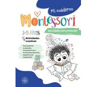 Mi cuaderno Montessori de actividades para preescolar: Libro de actividades para niños de 3-4-5 años para trabajar las funciones ejecutivas, la ... en la lectoescritura de forma creativa.