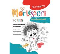 Mi cuaderno Montessori de grafomotricidad libre: Cuaderno de actividades de preescolar para niños de 3 a 5 años. Garabatos, creatividad y motricidad ... y el placer de trazar libremente.