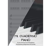 Mi Cuaderno Piano: Formato 21,59 X 27,94 Cm 130 Páginas Particiones Y Diagramas De Acordes Para Piano