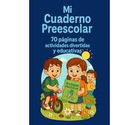 Mi Cuaderno Preescolar: 70 páginas educativas con letras, números, formas, líneas, dibujos para completar y colorear.