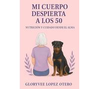 Mi Cuerpo Despierta a los 50: Nutrición y Cuidado desde el Alma
