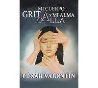 Mi Cuerpo Grita y Mi Alma Calla