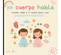 Mi cuerpo habla: Escúchalo, cuídalo y te contará muchas cosas.