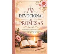 MI DEVOCIONAL DE PROMESAS: 180 DEVOCIONALES BASADOS EN LAS PROMESAS DE DIOS: Lecturas bíblicas inspiradoras con oraciones para cada día y para toda la familia que fortalecerán tu fe.