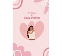Mi Diario de Amor Propio: Cuaderno de Tapa Dura con 132 Páginas Rayadas para Gratitud Diaria, Manifestación y Autodescubrimiento | Empodera Tu Mentalidad y Construye Confianza.