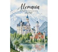 Mi Diario de Aventuras como Au Pair: Un libro creativo con preguntas, actividades y espacio para fotos, historias y reflexiones - Perfecto para viajes, familia y recuerdos