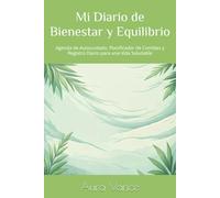 Mi Diario de Bienestar y Equilibrio: Agenda de Autocuidado, Planificador de Comidas y Registro Diario para una Vida Saludable (6x9 pulgadas)