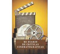 Mi Diario De Críticas Cinematográficas: Con 120 Páginas Profesionalmente Diseñadas Con Espacios Para Anotar Todo Lujo De Detalles - Regalo Perfecto Para Cinéfilos