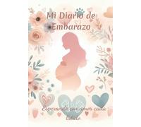 Mi Diario de Embarazo: Esperando con amor cada latido.