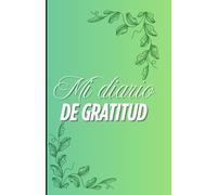 Mi Diario de Gratitud: 52 semanas para agradecer, reflexionar y transformar tu vida en solo 5 minutos al día