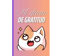 Mi Diario de Gratitud: 52 semanas para agradecer, reflexionar y transformar tu vida en solo 5 minutos al día