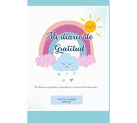 Mi diario de gratitud: 90 días para aprender a agradecer y conocer mis emociones