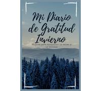 Mi Diario de Gratitud Invierno: Diario de gratitud de 90 días - Invierno: Cuaderno de mindfulness y autoconocimiento para encontrar paz y calma en la estación fría