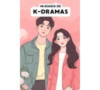 Mi Diario de K-Dramas: Registra, Organiza y Disfruta tus Series Favoritas: Un cuaderno interactivo para registrar, puntuar y disfrutar tus K-Dramas favoritos