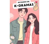Mi Diario de K-Dramas: Registra, Organiza y Disfruta tus Series Favoritas: Un cuaderno interactivo para registrar, puntuar y disfrutar tus K-Dramas favoritos