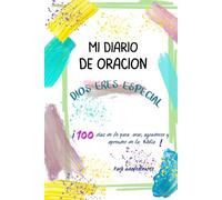 Mi Diario de Oración: ¡TÚ ERES ESPECIAL! - Devocional para Adolescentes (+12 años): 100 días de fe para orar, agradecer y aprender de la Biblia/Edición Español