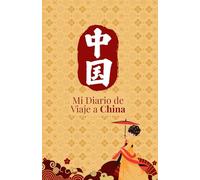 Mi Diario de Viaje a China: Travel Journal & Vacation Planner para Registrar tus Aventuras