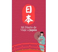 Mi Diario de Viaje a Japón: La Guía Definitiva con Tips Secretos, Prompts Creativos y Páginas Interactivas para Explorar Tokyo, Kyoto, Osaka y Más