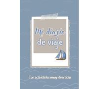 MI DIARIO DE VIAJE PARA NIÑOS: libro de actividades para niños: Cuaderno de viaje infantil a partir de 8 años. Juegos didácticos para vacaciones