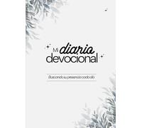 MI DIARIO DEVOCIONAL: BUSCANDO SU PRESENCIA CADA DIA