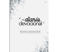 MI DIARIO DEVOCIONAL: BUSCANDO SU PRESENCIA CADA DIA