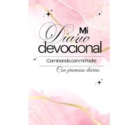 Mi diario Devocional: Caminando con mi Padre, con promesas.