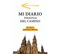 Mi diario personal del Camino. Un viaje a Santiago de Compostela.