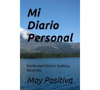 Mi Diario Personal: Escribe aquí Historia, Sueños y Recuerdos