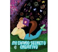 Mi diario secreto creativo. Diario de una Chica Extraordinaria!: Un espacio de emociones, descubrimiento y creatividad