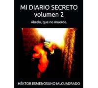 MI DIARIO SECRETO volumen 2: Ábrelo, que no muerde.
