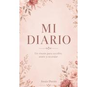 Mi diario: Un rincón para escribir, sentir y recordar
